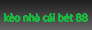 kèo nhà cái bét 88